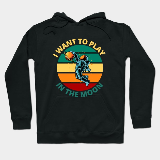 I Want To Play In The Moon | Funny Retro Astronaut Space Travel Gift Hoodie by Bennybest